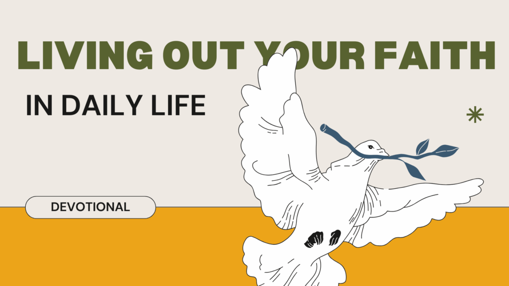 Illustrated dove holding an olive branch with bold text “Living Out Your Faith in Daily Life” for Men Serving God devotional